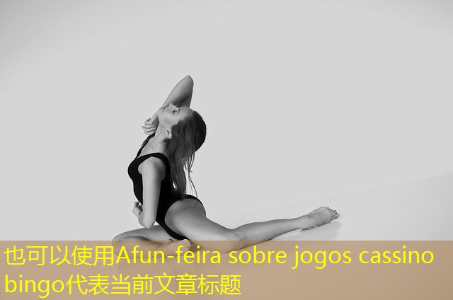 feira sobre jogos cassino bingo