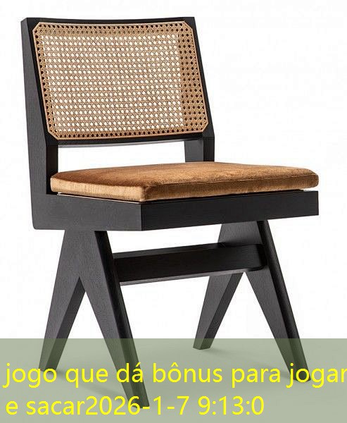 jogo que dá bônus para jogar e sacar